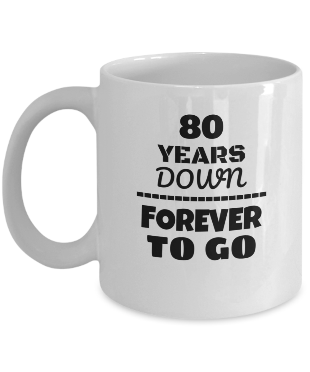 80TH ANNIVERSARY Wedding Celebration Coffee Mug - 80 Years Down Forever to Go Wedding Anniversary - Funny Coffee White mug 11 Oz