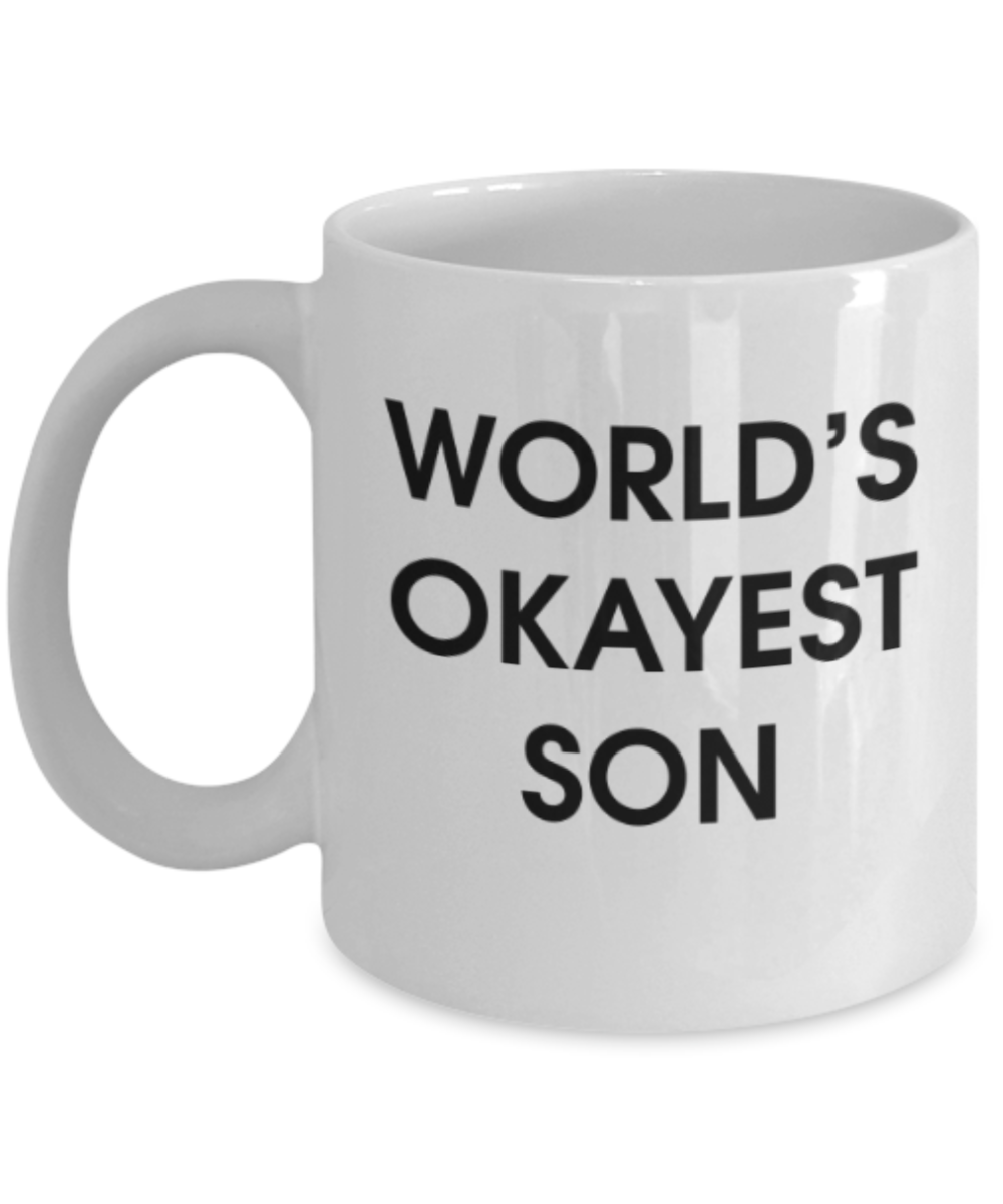 Funny coffee mugs , World's Okayest Son - White Coffee Mug Porcelain Tea Cup 11 oz - Great Gift