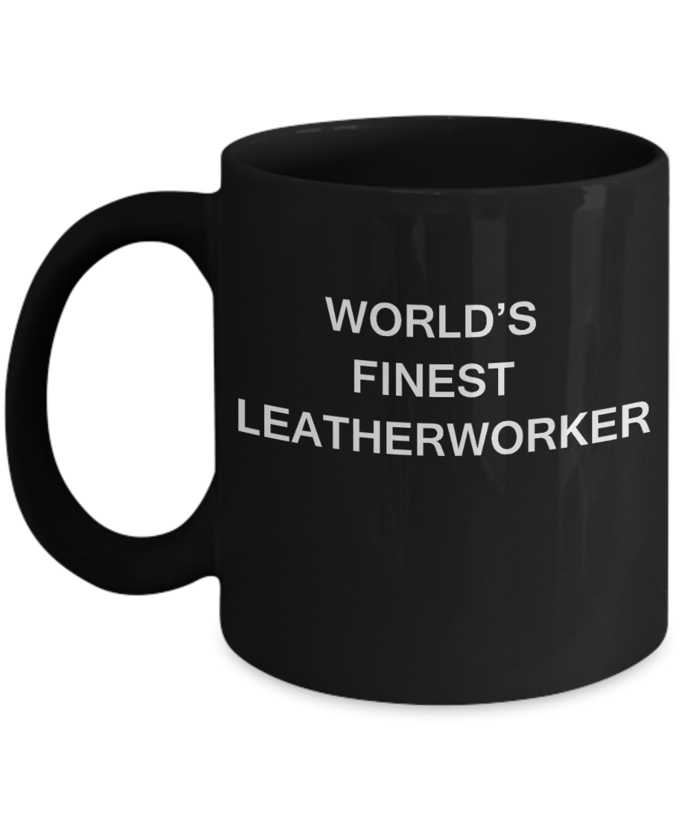 World's Finest Leatherworker - Porcelain Black Funny Coffee Mug 11 OZ Funny Mugs