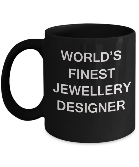 World's Finest Jewellery designer Mugs - Gifts Black coffee mugs 11 oz