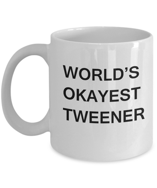 Funny Mug - World's Okayest Tweener - Porcelain White coffee mugs 11 oz