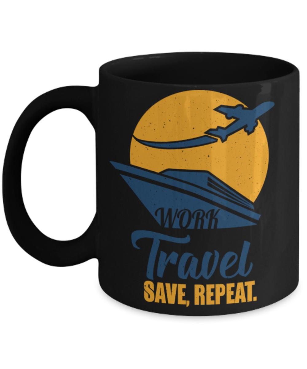 Travelling Lovers Mugs, Work travel save repeat - Funny Black Porcelain Coffee 11 oz