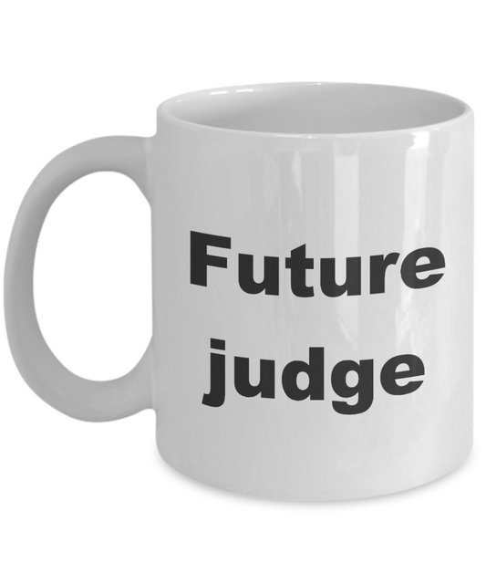 Judge Mug,Future judge White Coffee Mug 11 oz