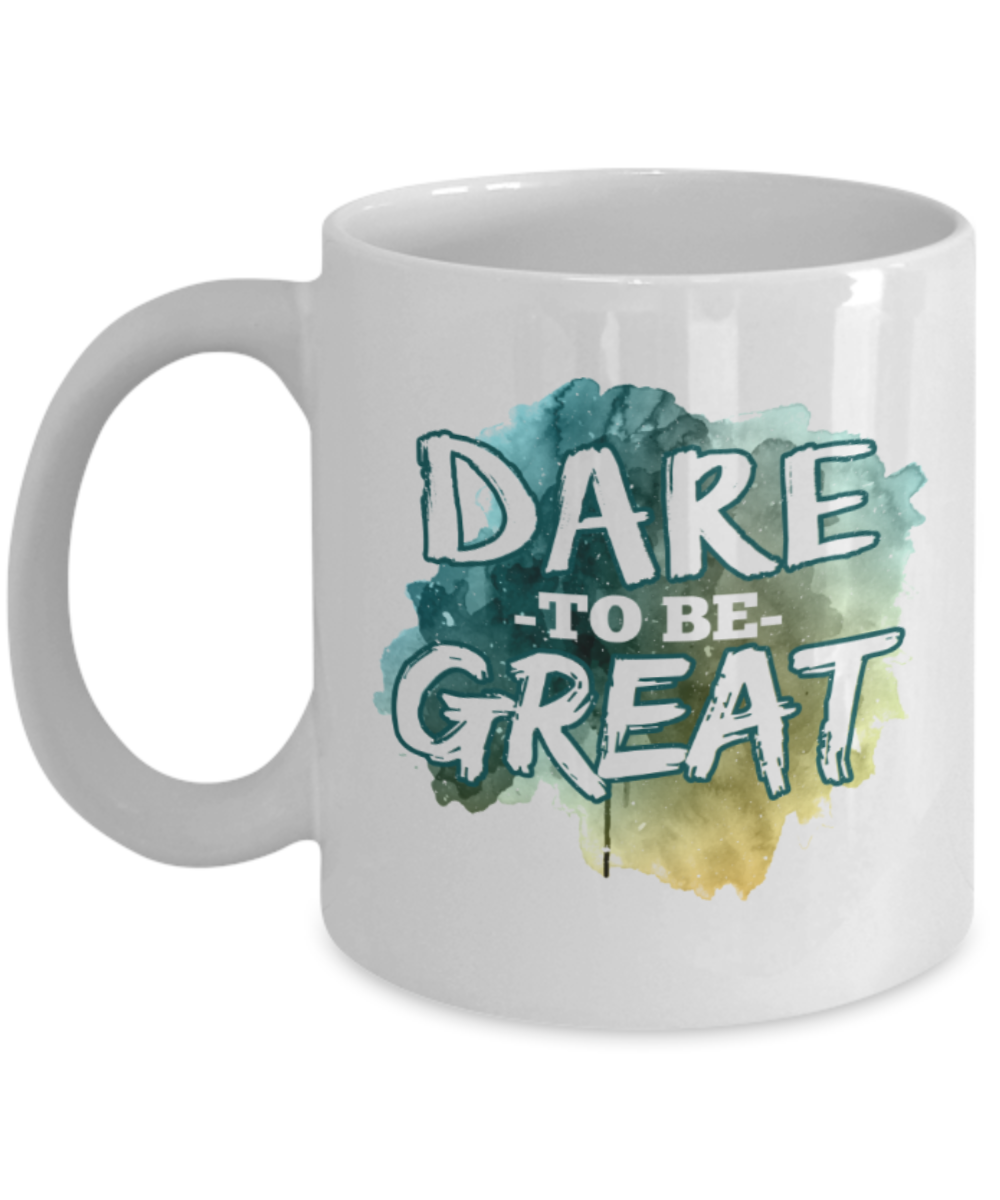 Fitness Lovers Mugs, Dare to be great - Funny White Porcelain Coffee 11 oz