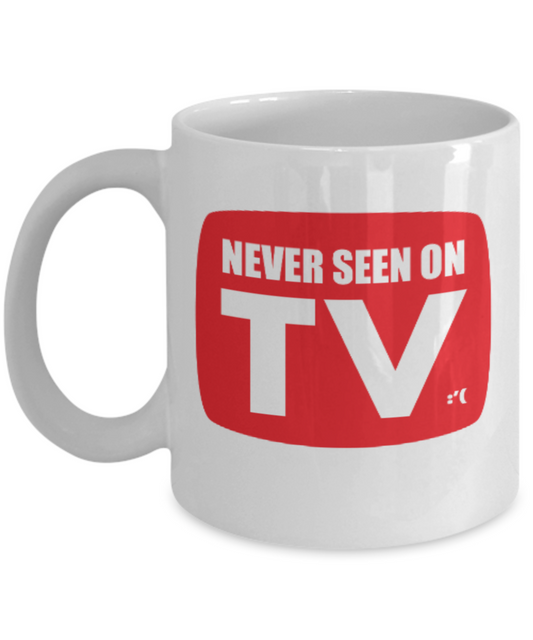 Pop culture lovers mugs , Never Seen on TV - White Coffee Mug Porcelain Tea Cup 11 oz - Great Gift