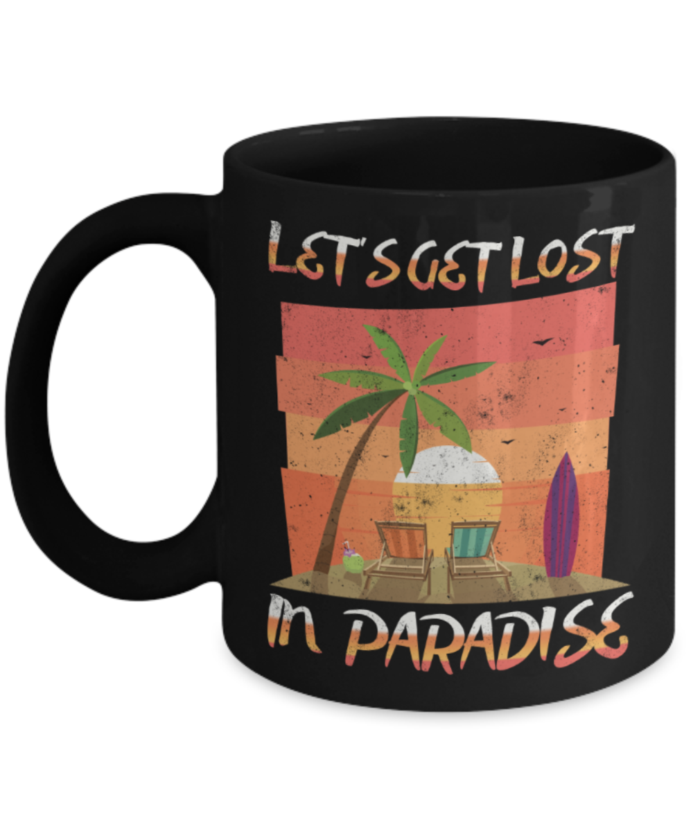 Vacation Lovers Mugs, Let's get lost in paradise - Funny Black Porcelain Coffee 11 oz