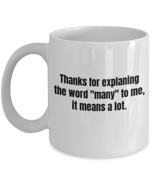 Coffee mug life is good many funny, Shoes make me tripping all day - White Porcelain Coffee 11 oz