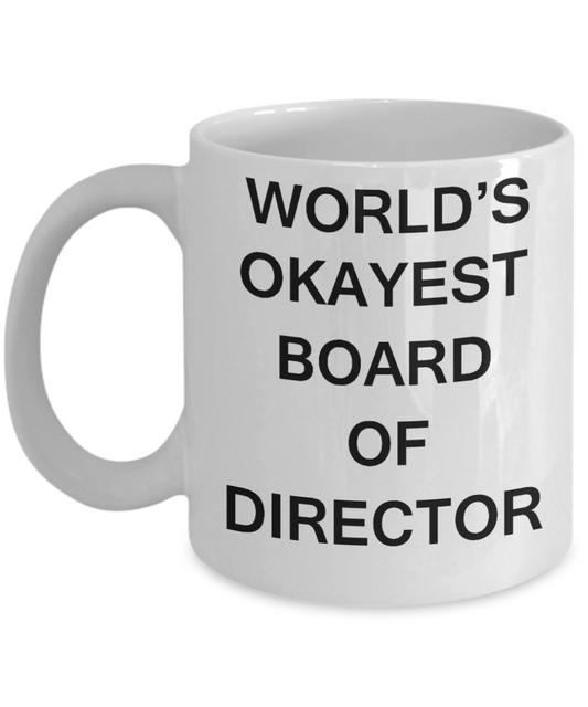 Board of Directors Gifts - World's Okayest Board of Directors - Birthday Gifts Ceramic Cup White, Funny Mugs Gift Ideas 11 Oz