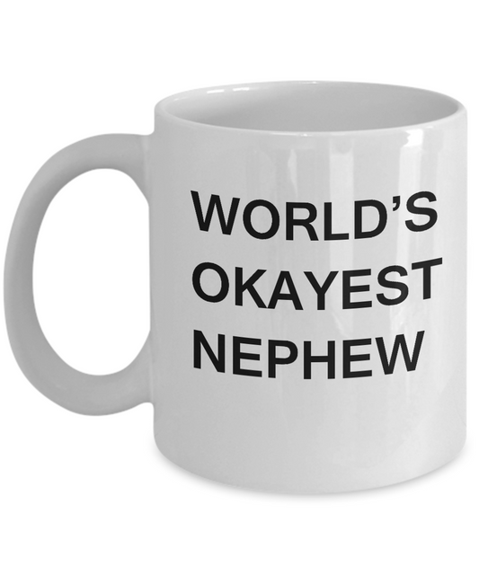 Funny Mug, Gifts For Nephews - World's Okayest Nephew - White coffee mugs 11 oz
