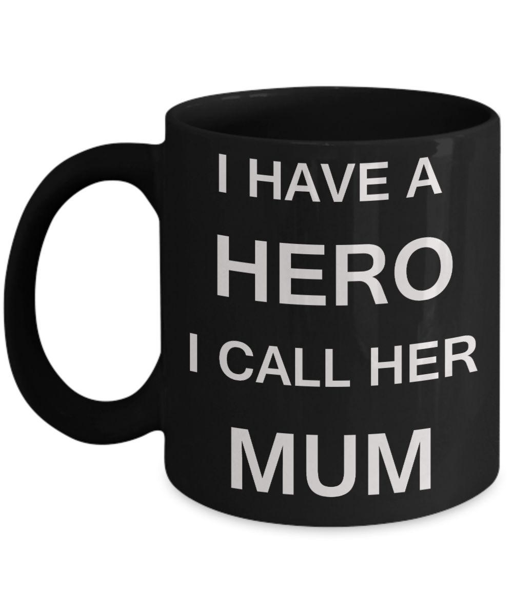 Unbiological mother gift - I have a Hero I call her Mum - Black Porcelain Coffee Cup,Premium 11 oz Funny Mugs Gifts Ideas