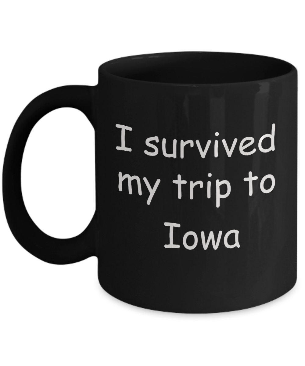 Iowa mugs souvenirs , I survived my trip to Iowa - Black Coffee Mug Tea Cup 11 oz Gift