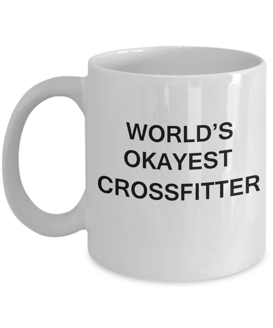 World's Okayest Crossfitter - Porcelain White Funny Coffee Mug & Coffee Cup Gifts 11 OZ - Funny Inspirational and sarcasm, Gifts Ideas