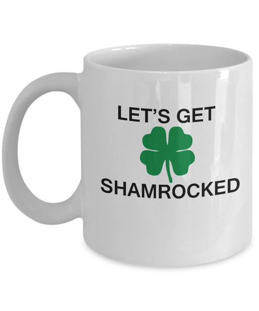 St Patrick's day mug - Let's Get Shamrocked ST. Patrick's Day White coffee mugs 11 oz