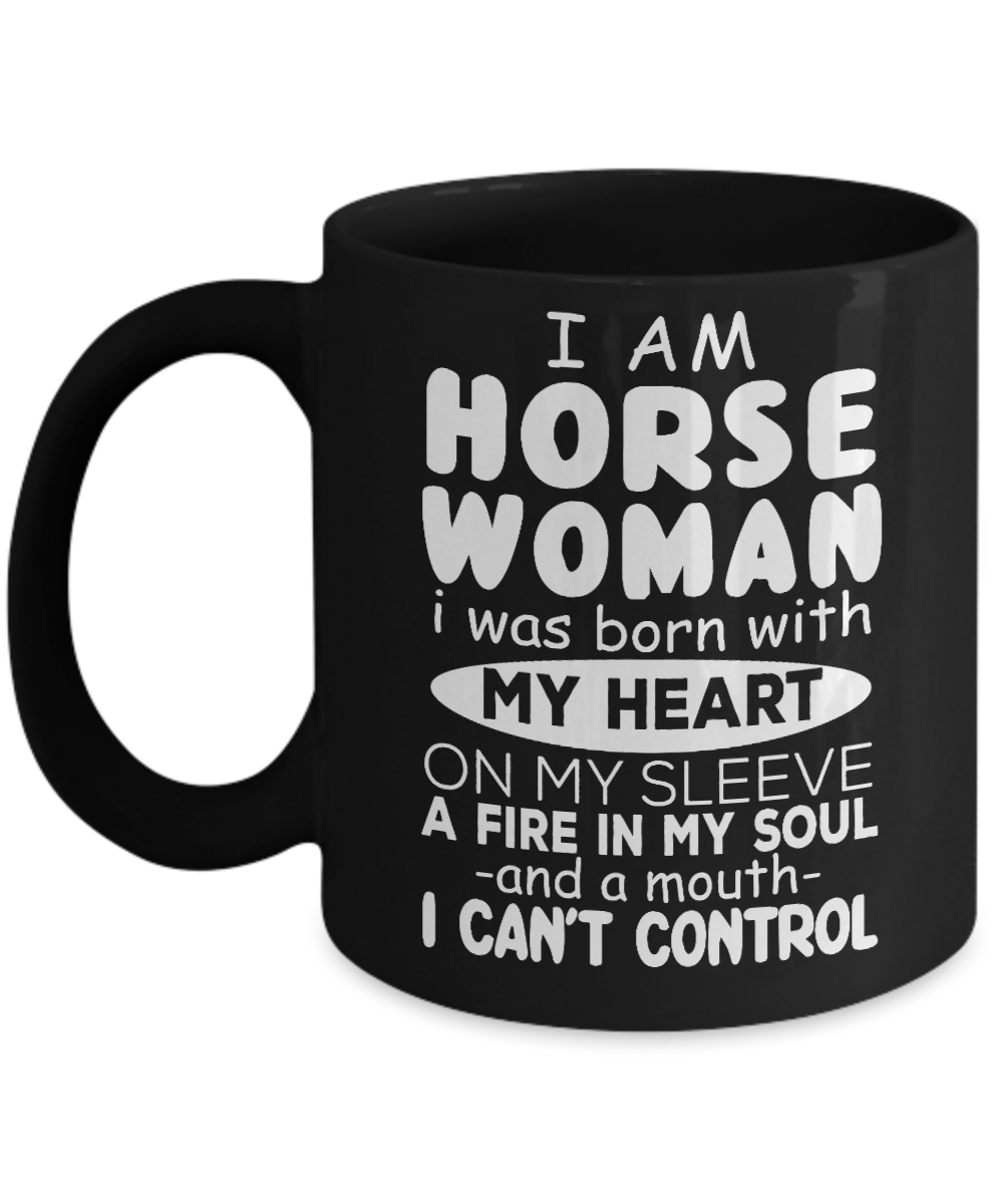 Horse Rider Coffee Mug, I Am Horse Women I Was Born With My Heart On My Sleeve A Fire In My Soul- Black Porcelain Coffee Mug 11 Oz