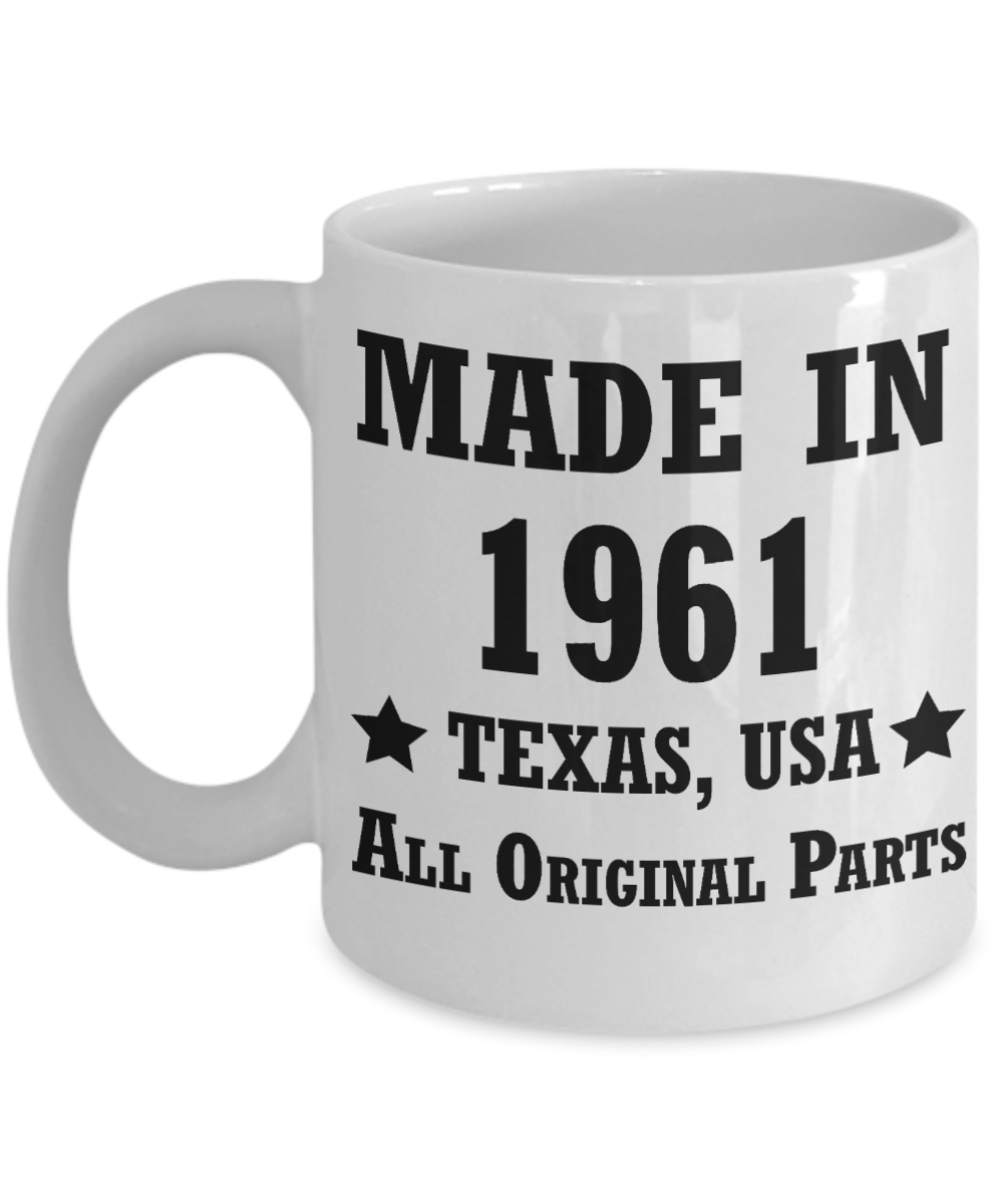 57th birthday gifts for men/women, Texas 1961 Birthday Gift Mugs - Made in 1961 All Original Parts - Best 57th Birthday Gifts for family Ceramic Cup White, Funny Mugs Gift Ideas 11 Oz
