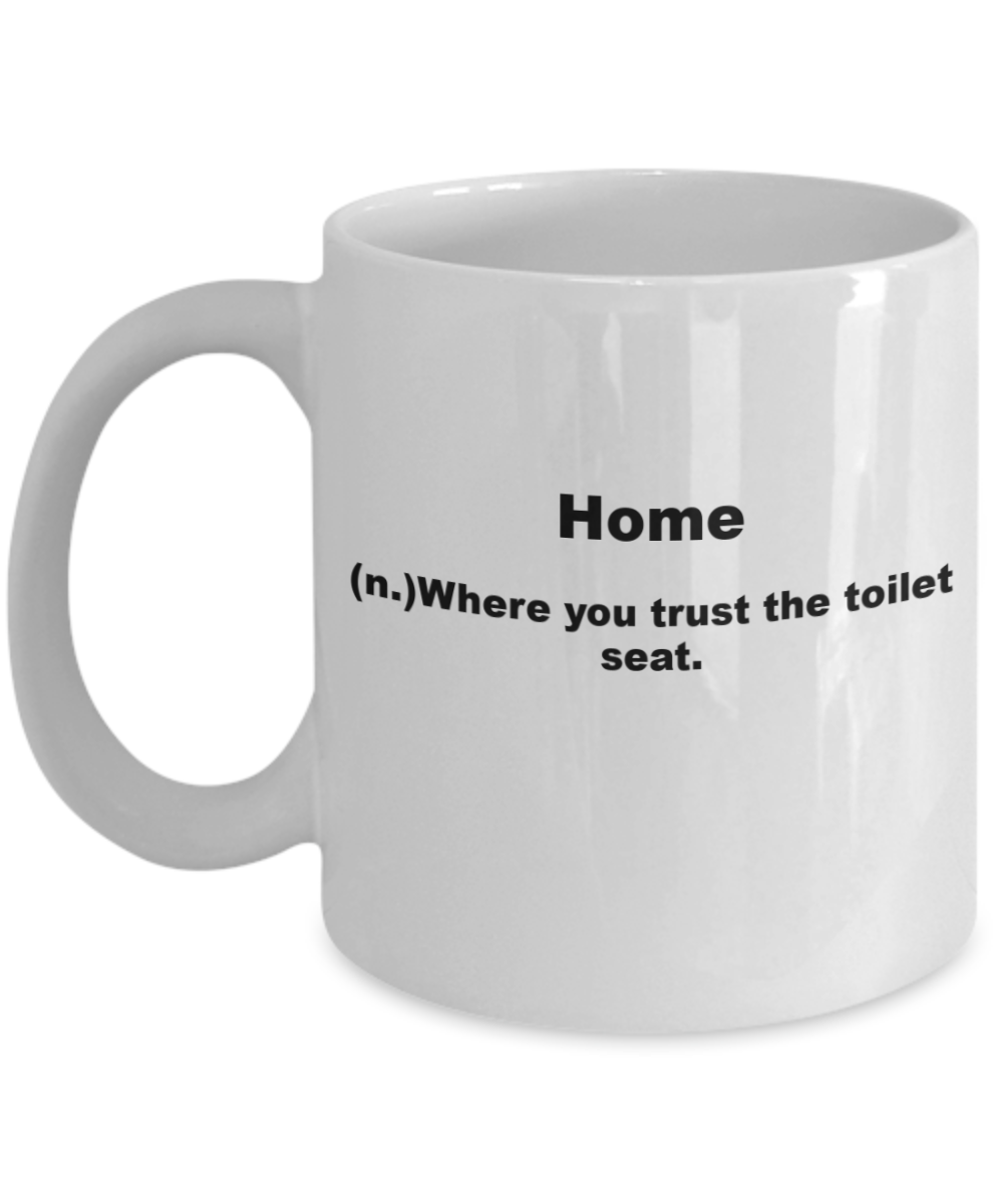 Long Distance Mug Home, Home where you trust the toilet - White Porcelain Coffee 11 oz