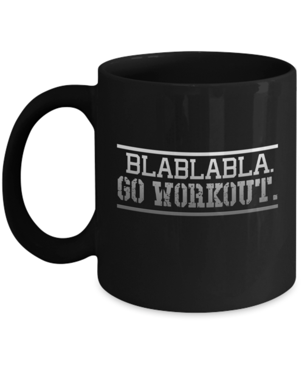 Workout lovers mugs, Blablabla Go Workout - Funny Black Porcelain Coffee 11 oz