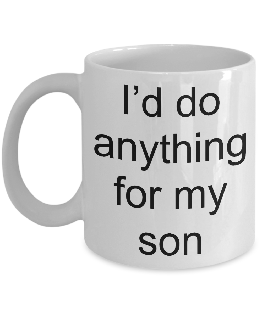 Gift for greiving parents - I'd do anything for my Son - White Porcelain Coffee Cup,Premium 11 oz Funny Mugs White coffee cup Gifts Ideas
