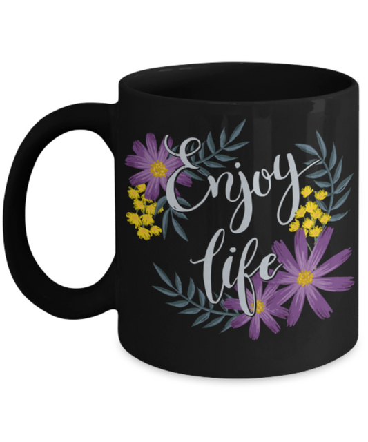 Enjoy life - Funny Black Porcelain Coffee 11 oz