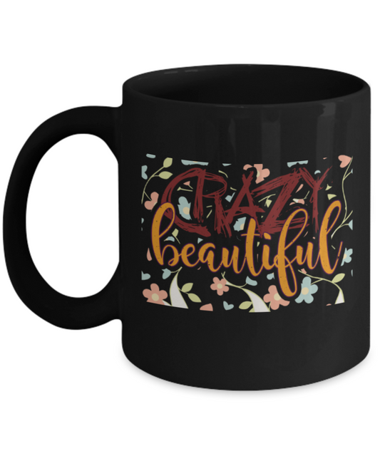 Crazy beautiful - Funny Black Porcelain Coffee 11 oz