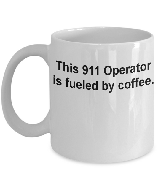 911 operator coffee mug fueled by coffee
