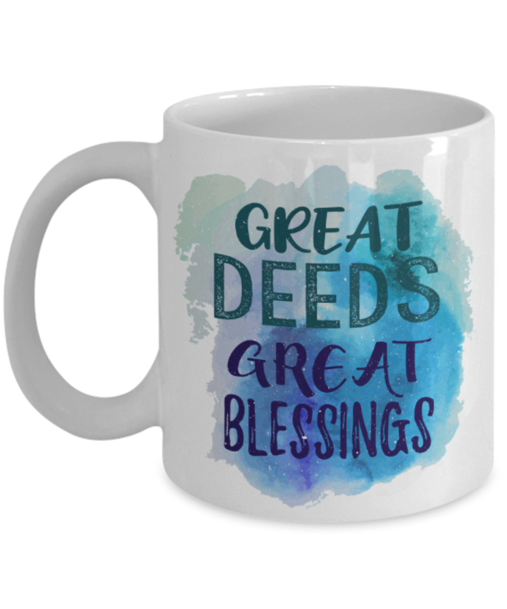 Great deeds Great blessings - Funny White Porcelain Coffee 11 oz