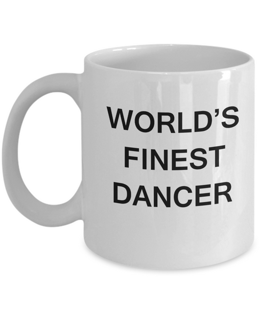 World's Finest Dancer - Gifts For Dancer - Porcelain White coffee mugs 11 oz