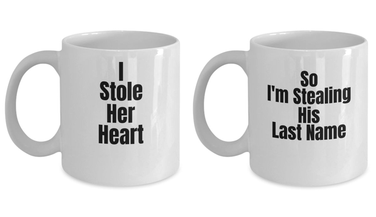 Mug set -I Stole Her Heart and So I'm Stealing His Last Name  Tea White coffee mugs 11 oz