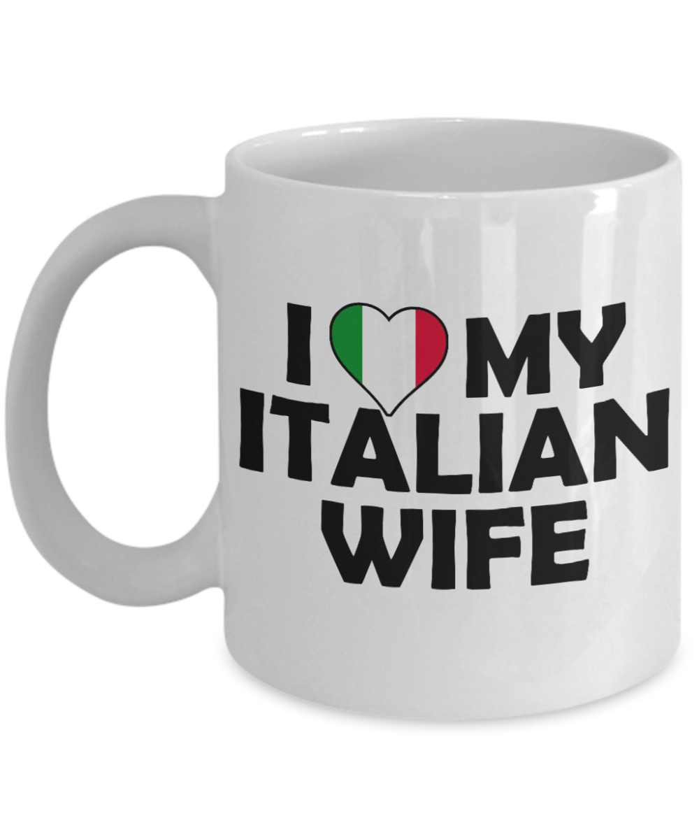 Italian Love Coffee Mug, I Love My Italian Wife-White Porcelain Coffee Mug 11 oz For Italian, Wife, Husband, Anniversary, Birthday