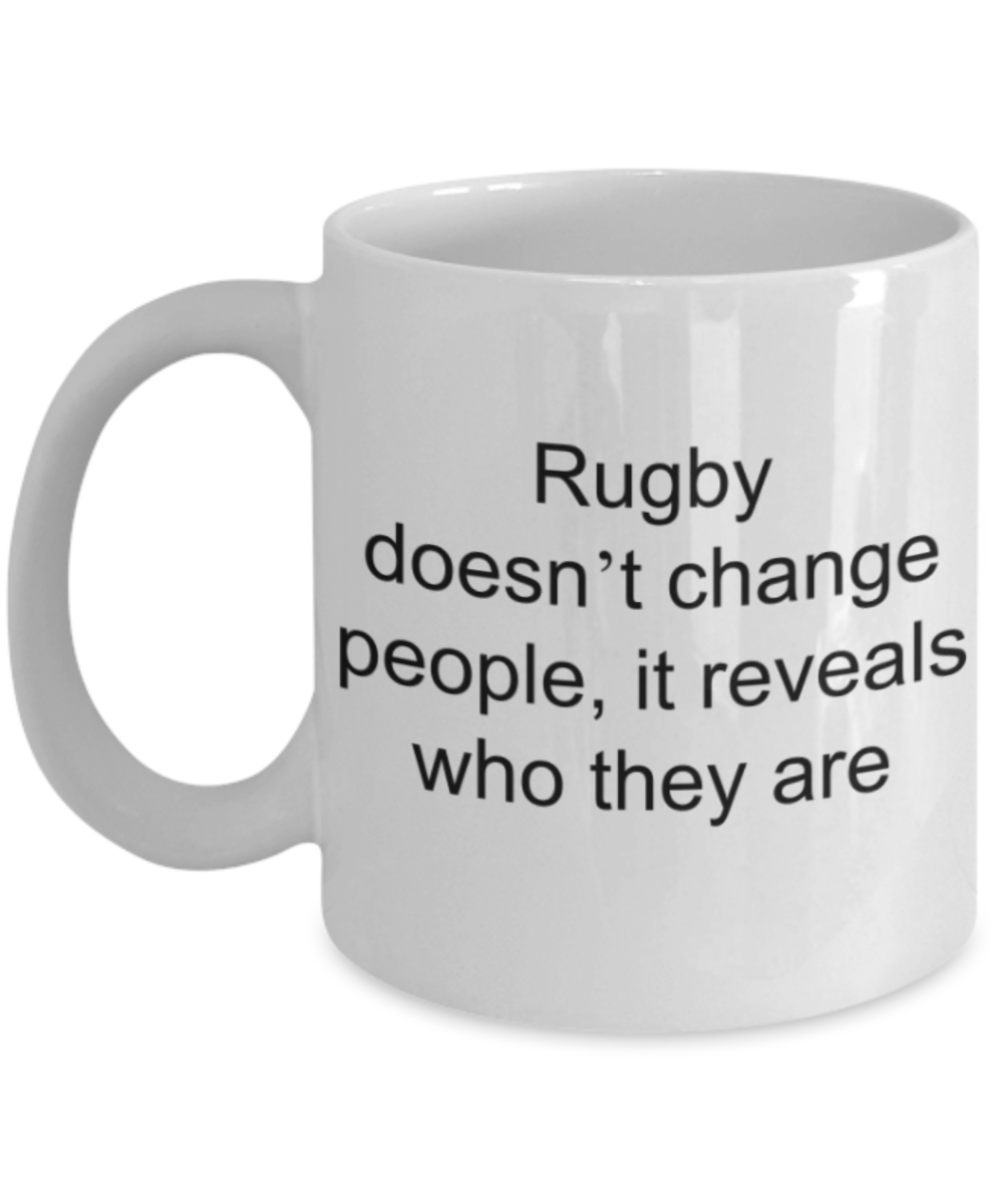 Rugby lovers gifts mugs, Rugby doesn't change people, it reveals who they are - Funny White Porcelain Coffee Mug Cute Ceramic Cup 11 oz