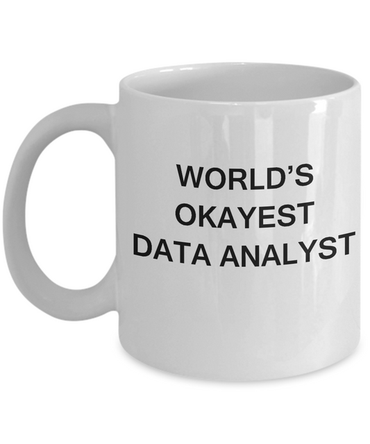 Funny Mug - World's Okayest Data analyst - Porcelain White coffee mugs 11 oz