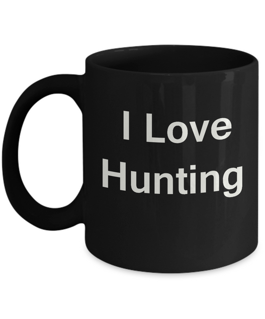 I Love Hunting coffee black mug - Porcelain Black Black coffee mugs 11 oz
