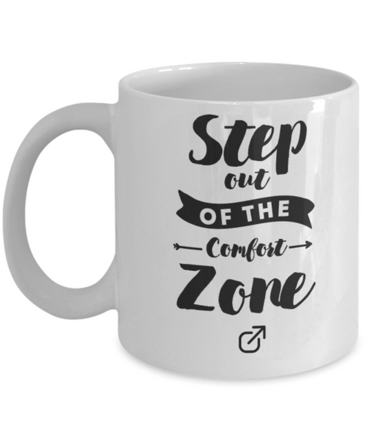 Step Out Of The Comfort Zone Coffee Mugs -Motivational Quotes Mugs- Premium 11 oz Coffee Mug