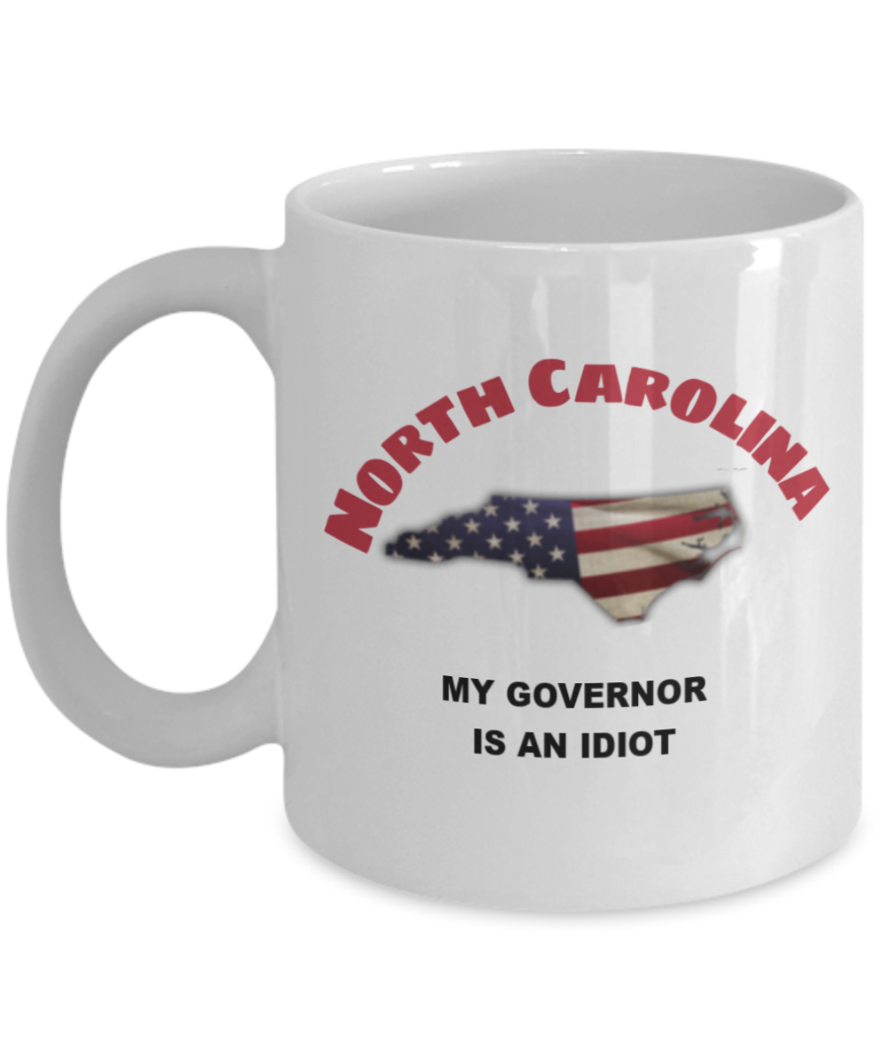 NORTH CAROLINA My GOVERNOR Is An IDIOT Funny Political Coffee Mug,My Governor is an Idiot,My Governor Is A Liar, Not My Governor Mug