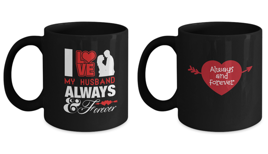 Mug set - I Love My Husband Always Forever and Always and Forever Black mugs 11 oz