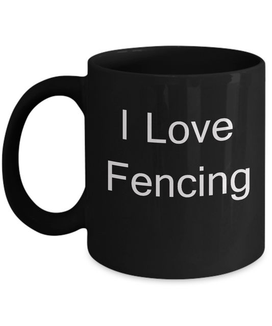 Funny Fence Lovers Mugs - I Love Fencing - Valentines Gifts Black coffee mugs 11 oz
