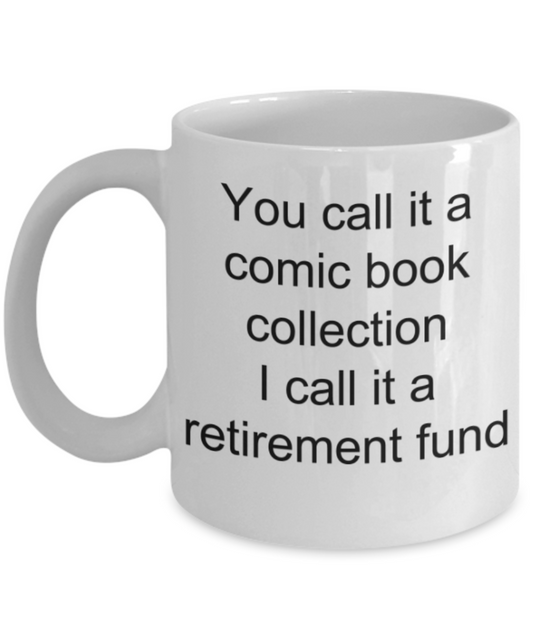 Funny mug, I call it a retirement fund - Funny White Porcelain Coffee Mug Cute Ceramic Cup 11 oz
