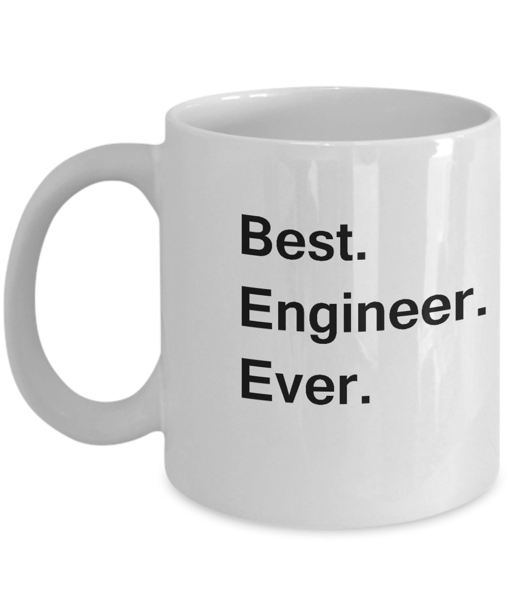 Best Engineer Ever White Mugs - Funny Valentine coffee mugs Office mug Birthday Gag Gifts 11 oz