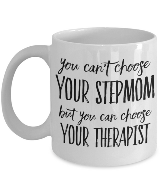 Therapist gift mugs, You can't choose your Stepmom But you can choose your Therapist - Funny White Porcelain Coffee Mug Cute Ceramic Cup 11 oz