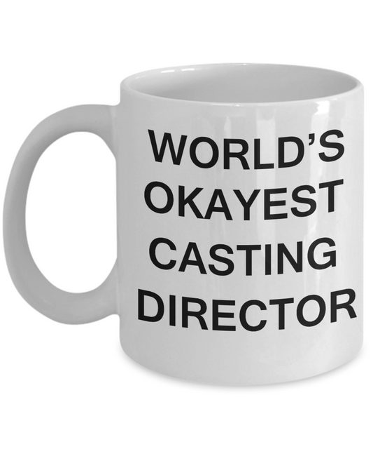 Casting Director Gifts - World's Okayest Casting Director - Birthday Gifts Ceramic Cup White, Funny Mugs Gift Ideas 11 Oz