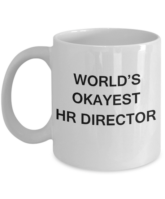 Gift for Hr Director - World's Okayest Hr Director - Birthday Gifts Ceramic Cup White, Funny Mugs Gift Ideas 11 Oz