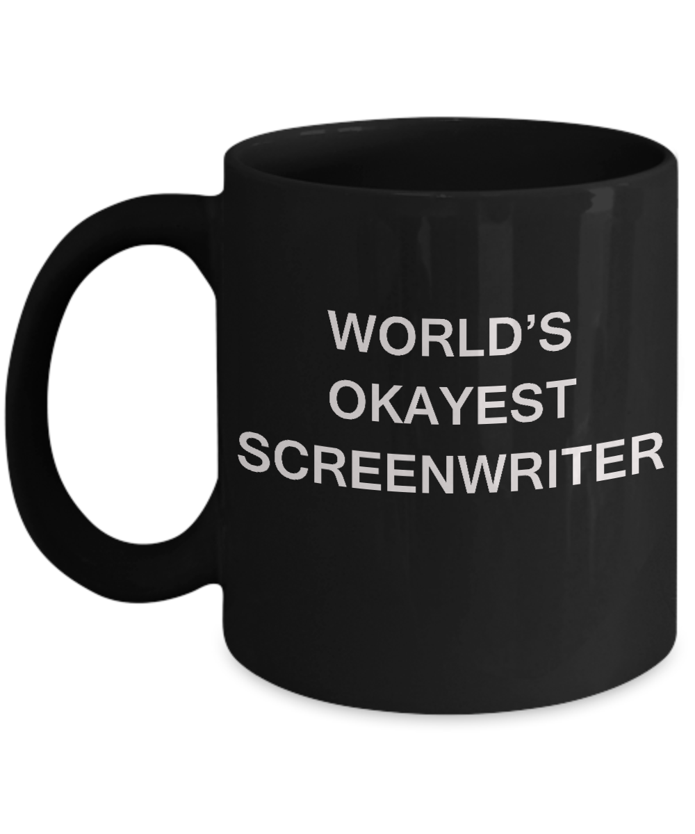 Funny Mug, Gifts For Screenwriters - World's Okayest Screenwriter Black coffee mugs 11 oz