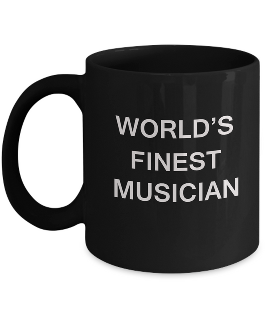 World's Finest Musician Mugs - Gifts For Musician - Black coffee mugs 11 oz