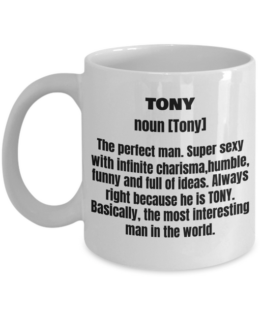 Tony First Name Adult Definition - Funny White Porcelain Coffee Mug Cute Ceramic Cup 11 oz