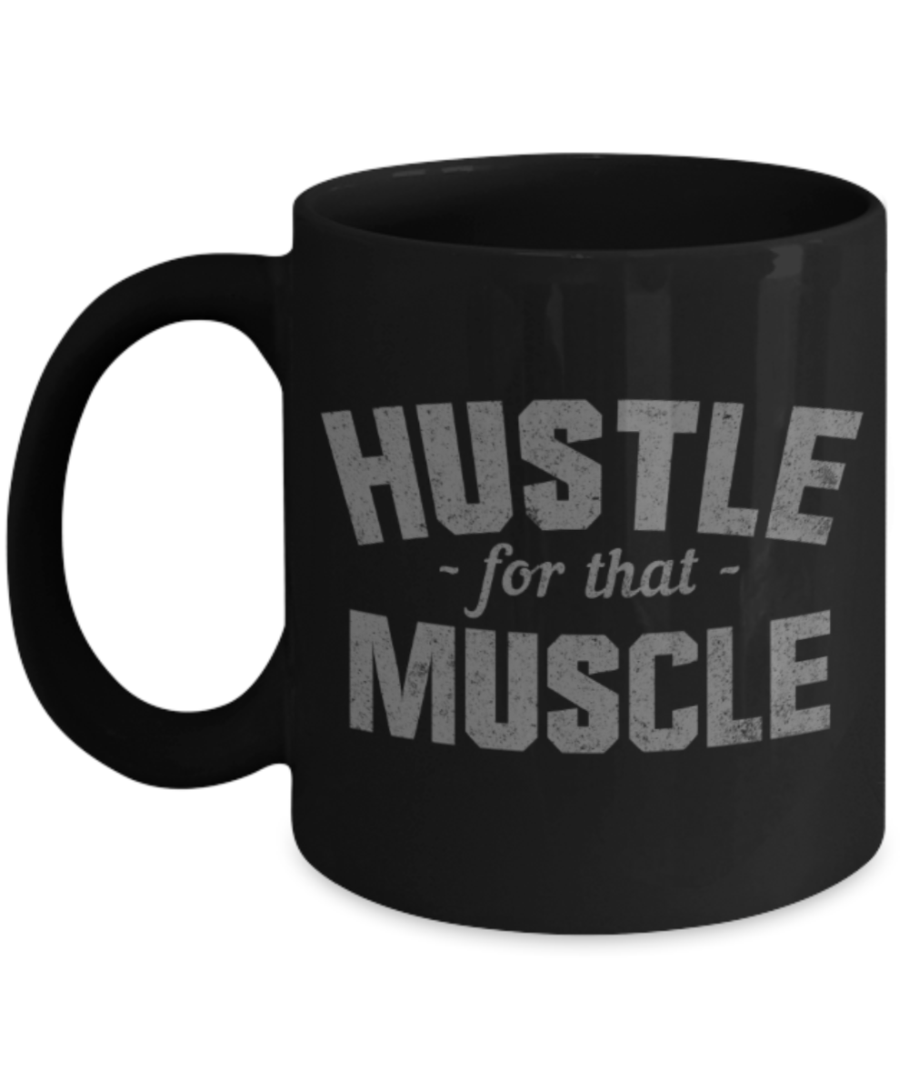 Workout lovers mugs, Hustle for that Muscle - Funny Black Porcelain Coffee 11 oz