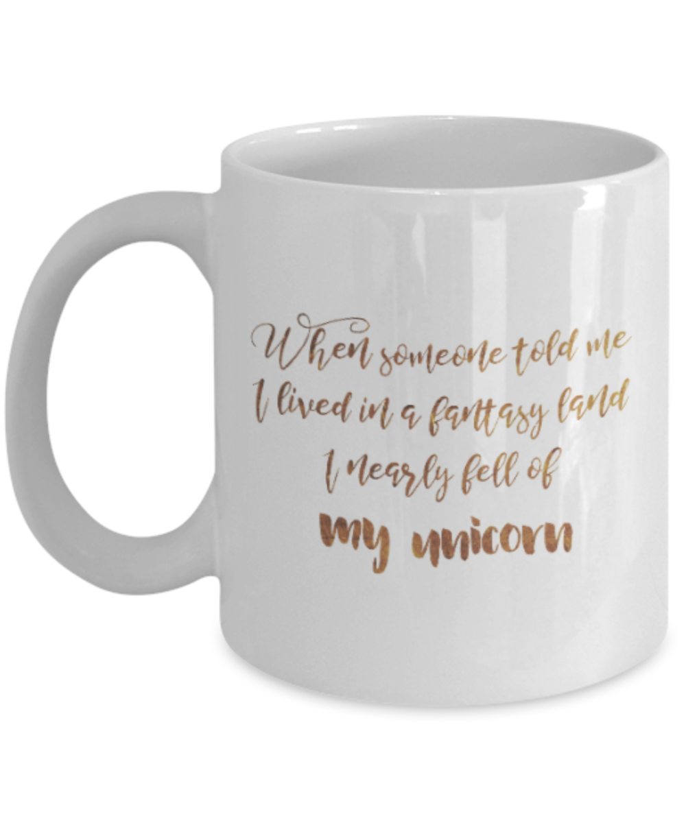 Positive mugs , I nearly fell of my unicorn - White Coffee Mug Tea Cup 11 oz Gift