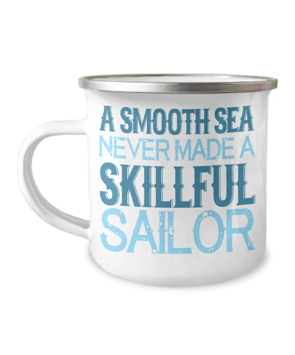 A Smooth Sea Never Made A Skillful Sailor-12 Oz Stainless Steel Enamel Finish White Camper Coffee Mug