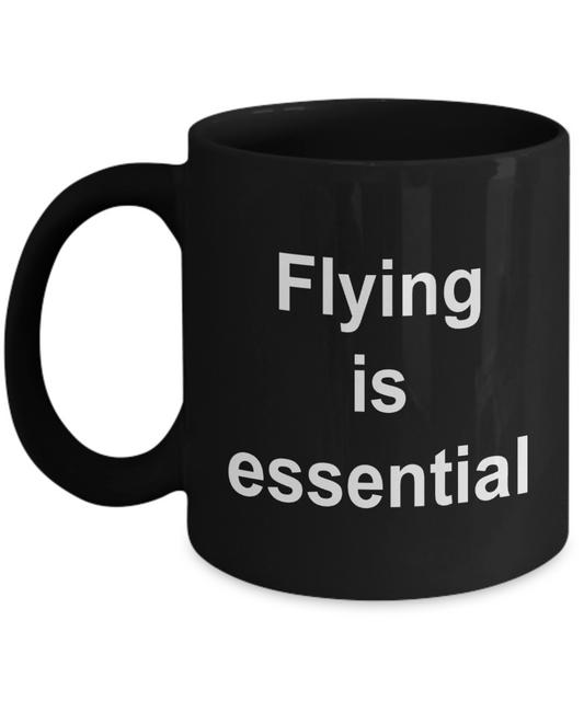 Flying coffee mug,Flying is essential-Black Coffee Mug 11 oz