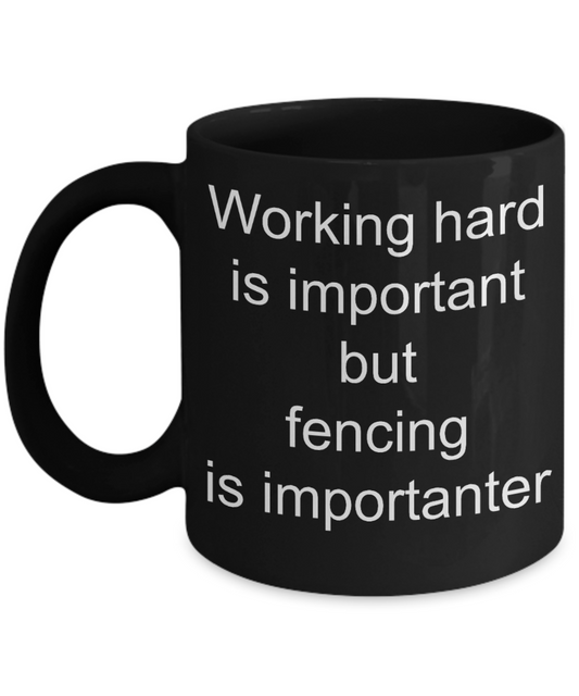 Agricultural Gift Coffee mug,Fencing is importanter than working hard -Black Coffee Mug 11 oz