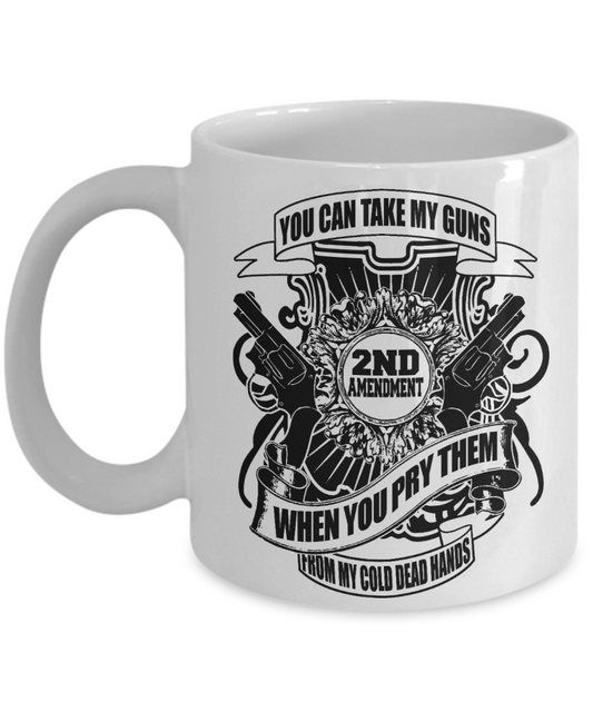 Weapon Collector Funny Gift Coffee mug, You Can Take My Guns From My Cold Dead Hands-White Porcelain Coffee Mug 11 oz